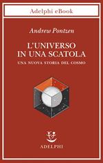 L' universo in una scatola. Una nuova storia del cosmo
