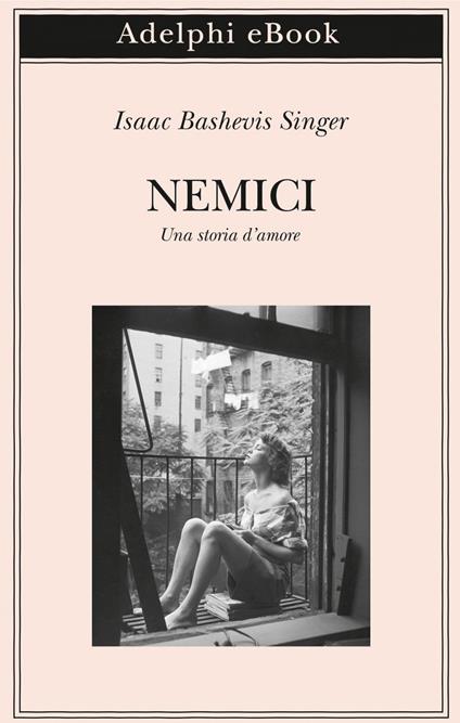 Nemici. Una storia d'amore - Isaac Bashevis Singer,Elisabetta Zevi,Marina Morpurgo - ebook