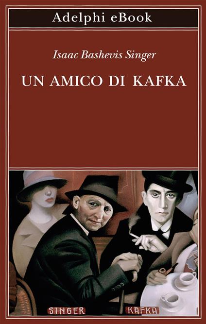 Un amico di Kafka - Isaac Bashevis Singer,Elisabetta Zevi,Katia Bagnoli - ebook