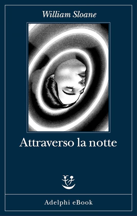 Attraverso la notte - William Sloane,Gianni Pannofino - ebook
