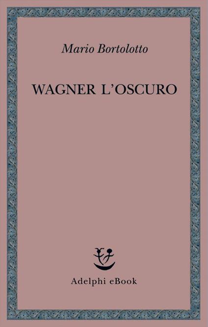 Wagner l'oscuro - Mario Bortolotto - ebook