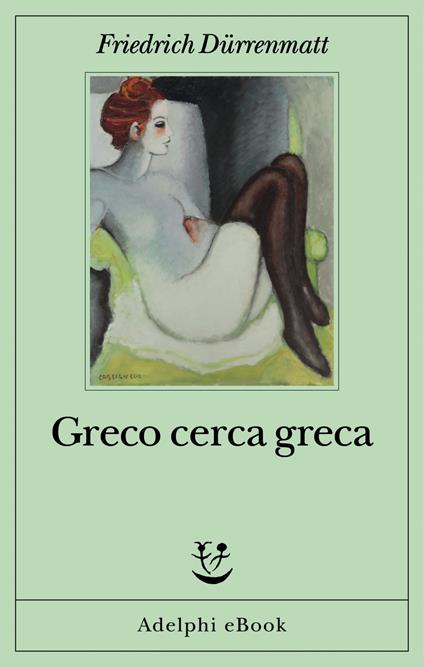 Greco cerca greca - Friedrich Dürrenmatt,Margherita Belardetti - ebook