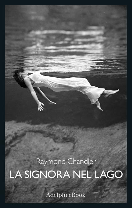 La signora nel lago - Raymond Chandler,Gianni Pannofino - ebook