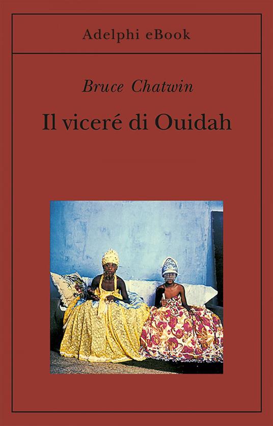 Il viceré di Ouidah - Bruce Chatwin,M. Marchesi - ebook
