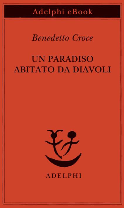 Un paradiso abitato da diavoli - Benedetto Croce,G. Galasso - ebook
