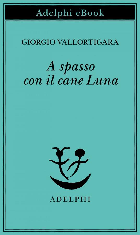 A spasso con il cane Luna - Giorgio Vallortigara - ebook
