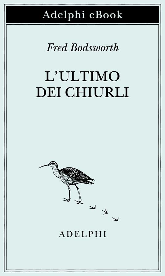 L' ultimo dei chiurli - Fred Bodsworth,Crisitana Mennella - ebook