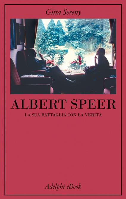Albert Speer. La sua battaglia con la verità - Gitta Sereny,Valeria Gattei - ebook