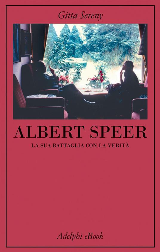 Albert Speer. La sua battaglia con la verità - Gitta Sereny,Valeria Gattei - ebook