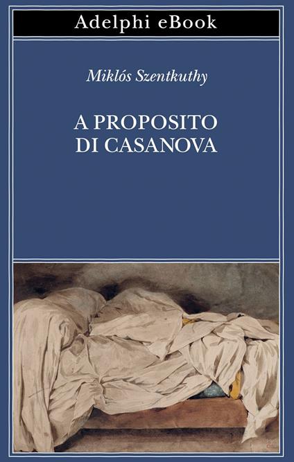A proposito di Casanova - Miklós Szentkuthy,Laura Sgarioto - ebook