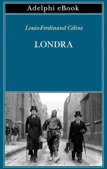 Londra - Louis-Ferdinand Céline,Régis Tettamanzi,Ottavio Fatica - ebook