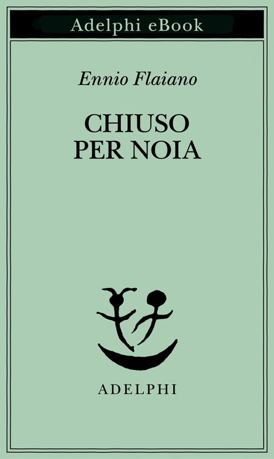 Chiuso per noia - Ennio Flaiano,Anna Longoni - ebook