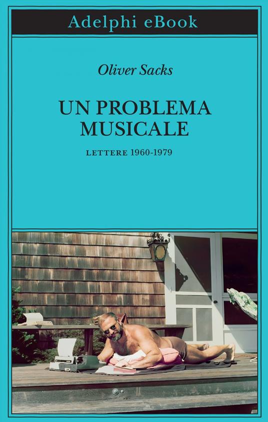 Un problema musicale. Lettere 1960-1979 - Oliver Sacks,Kate Edgar,Isabella C. Blum - ebook