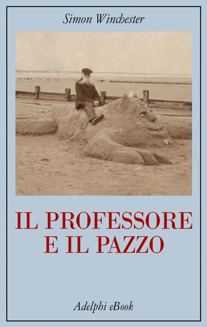 Il professore e il pazzo - Simon Winchester,Maria Cristina Leardini - ebook