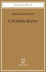L' intima mano. Europa, filosofia, cristianesimo e destino