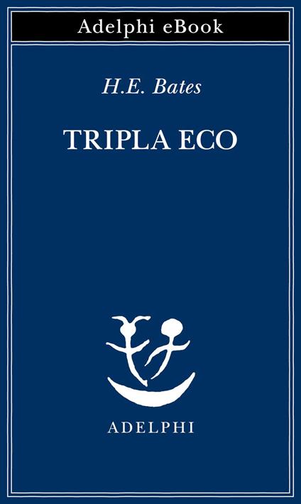 Tripla eco - H.E. Bates,Giovanna Granato - ebook