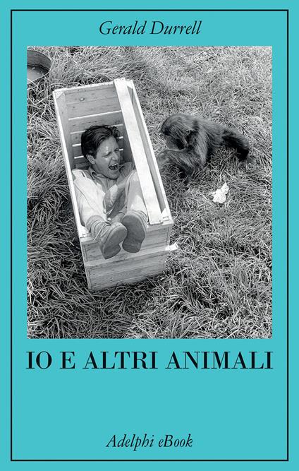 Io e altri animali - Gerald Durrell,Mariagrazia Gini - ebook