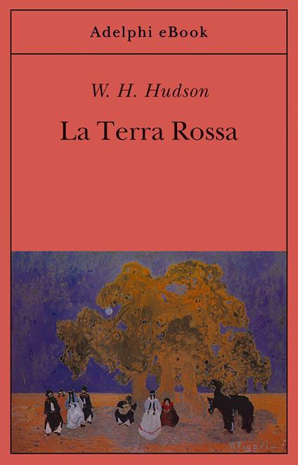 La terra rossa - William Henry Hudson,A. Motti - ebook