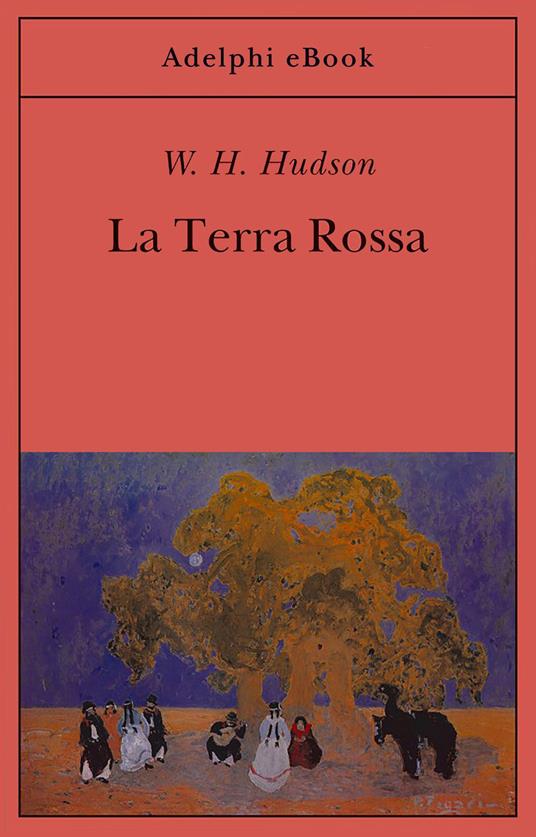 La terra rossa - William Henry Hudson,A. Motti - ebook