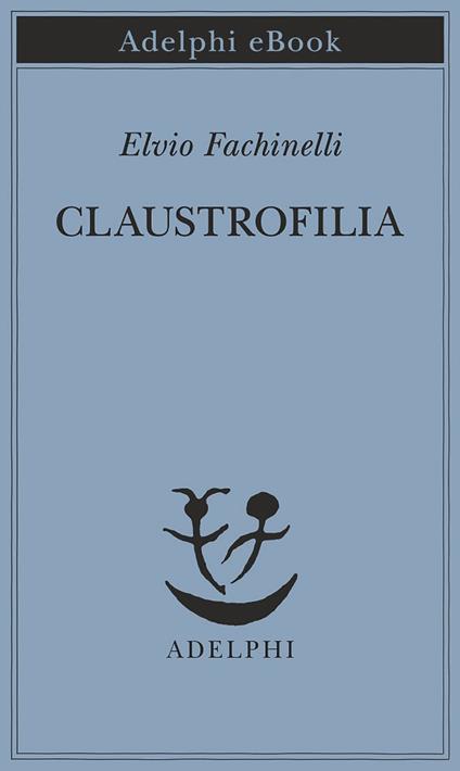 Claustrofilia - Elvio Fachinelli - ebook
