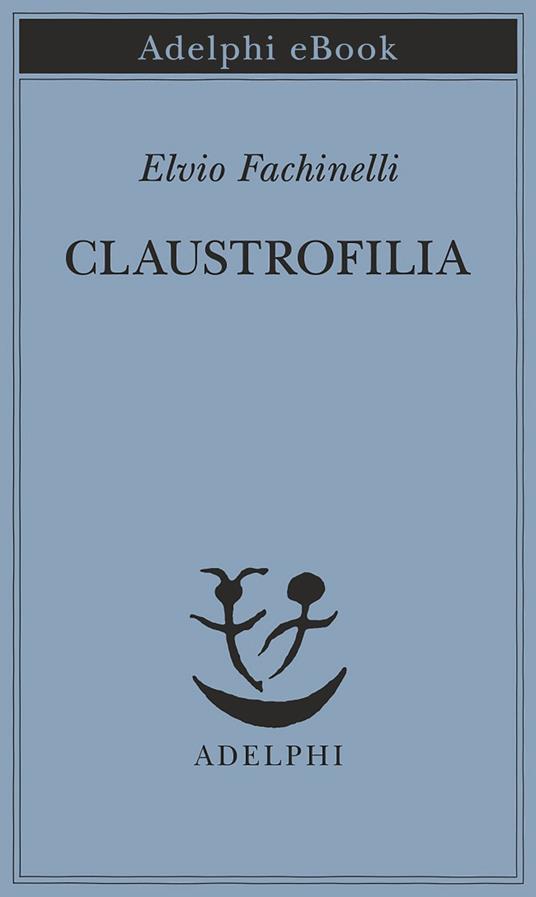 Claustrofilia - Elvio Fachinelli - ebook
