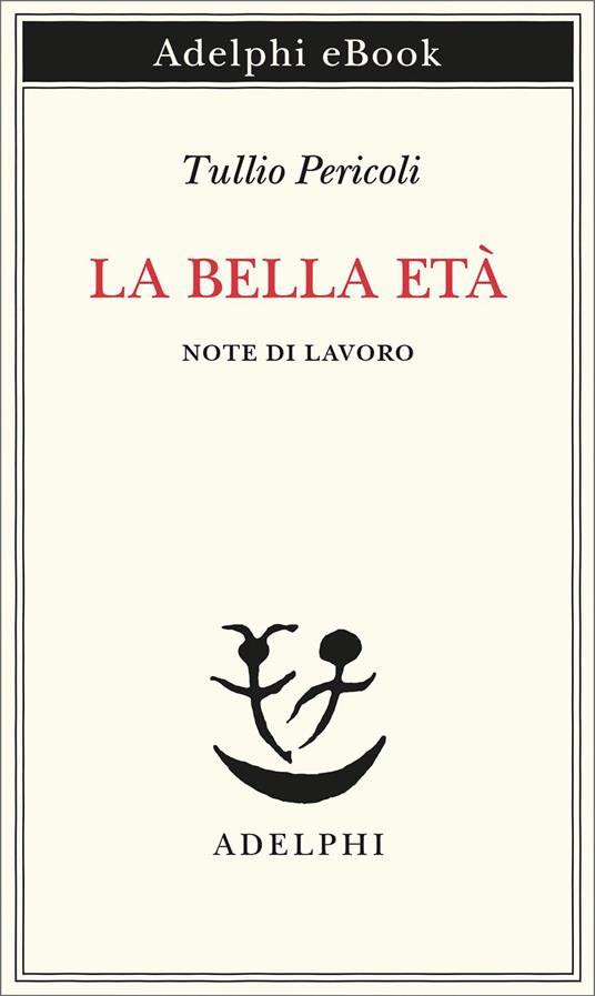 La bella età. Note di lavoro - Tullio Pericoli - ebook