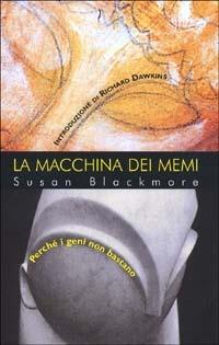 La macchina dei memi. Perché i geni non bastano - Susan Blackmore - copertina