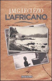L'africano. Ediz. illustrata - Jean-Marie Gustave Le Clézio - copertina