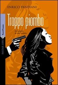 Troppo piombo - Enrico Pandiani - copertina