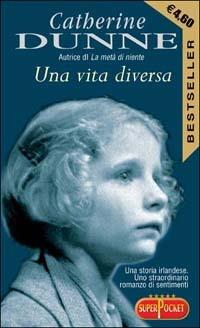 Una vita diversa - Catherine Dunne - copertina