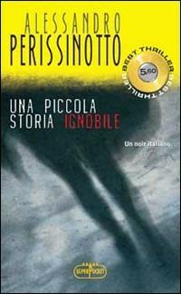 Una piccola storia ignobile - Alessandro Perissinotto - copertina