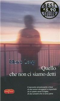 Quello che non ci siamo detti - Marc Levy - copertina
