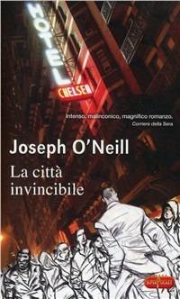 La città invincibile - Joseph O'Neill - copertina