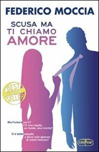 Scusa ma ti chiamo amore - Federico Moccia - copertina