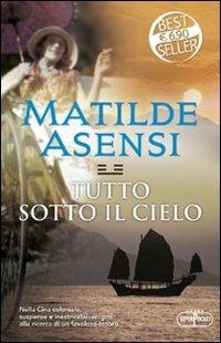 Tutto sotto il cielo - Matilde Asensi - copertina