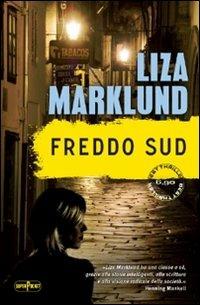 Freddo sud. Le inchieste di Annika Bengtzon. Vol. 8 - Liza Marklund - copertina