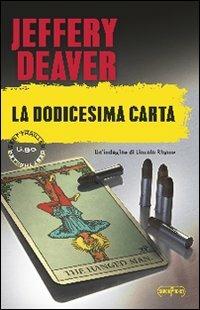 La dodicesima carta - Jeffery Deaver - copertina