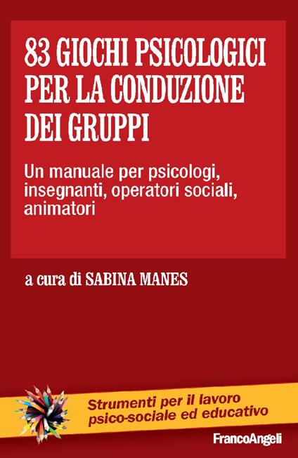 83 giochi psicologici per la conduzione dei gruppi. Un manuale per psicologi, insegnanti, operatori sociali, animatori - copertina
