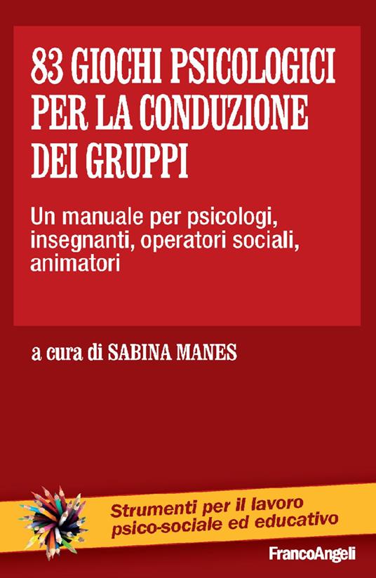 83 giochi psicologici per la conduzione dei gruppi. Un manuale per psicologi, insegnanti, operatori sociali, animatori - copertina