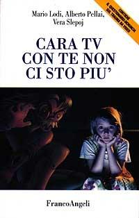 Cara Tv con te non ci sto più. Come «Resistere» al potere della televisione - Mario Lodi,Alberto Pellai,Vera Splepoj - copertina