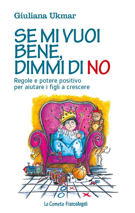 Se mi vuoi bene, dimmi di no. Regole e potere positivo per aiutare i figli a crescere - Giuliana Ukmar - 2