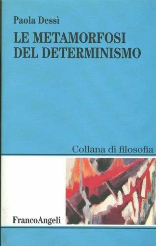 La metamorfosi del determinismo - Paola Dessì - copertina
