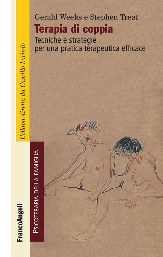 Terapia di coppia. Tecniche e strategie per una pratica terapeutica efficace - Gerald R. Weeks,Stefhen R. Treat - copertina