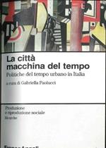 La città, macchina del tempo. Politica del tempo e città in Italia