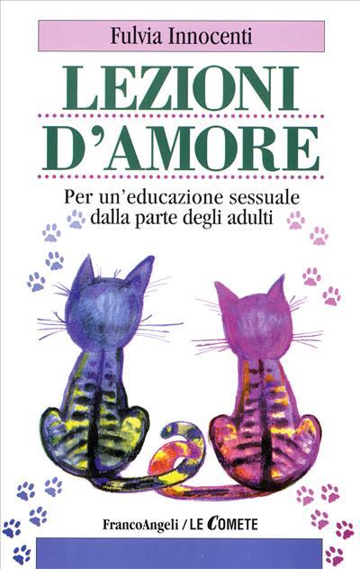 Lezioni d'amore. Per un'educazione sessuale dalla parte degli adulti - Fulvia Innocenti - copertina