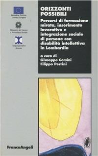 Orizzonti possibili. Percorsi di formazione mirata, inserimento lavorativo e integrazione sociale di persone con disabilità intellettiva in Lombardia - copertina