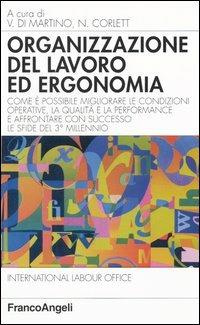 Organizzazione del lavoro ed ergonomia. Come è possibile migliorare le condizioni operative, la qualità e la performance e affrontare con successo le sfide... - copertina