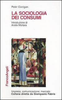 La sociologia dei consumi - Peter Corrigan - copertina