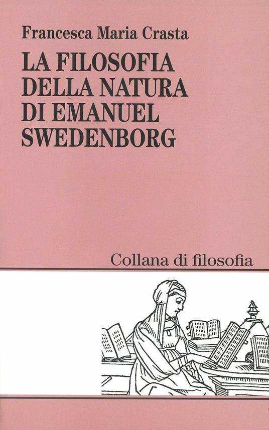 La filosofia della natura in Emanuel Swedenborg - Francesca Maria Crasta - copertina