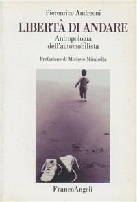 Libertà di andare. Antropologia dell'automobilista - Pierenrico Andreoni - copertina